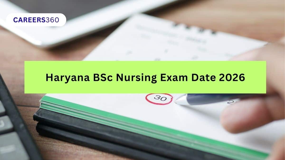 Haryana BSc Nursing Exam Date 2026: Registrations, Admit Card, Result